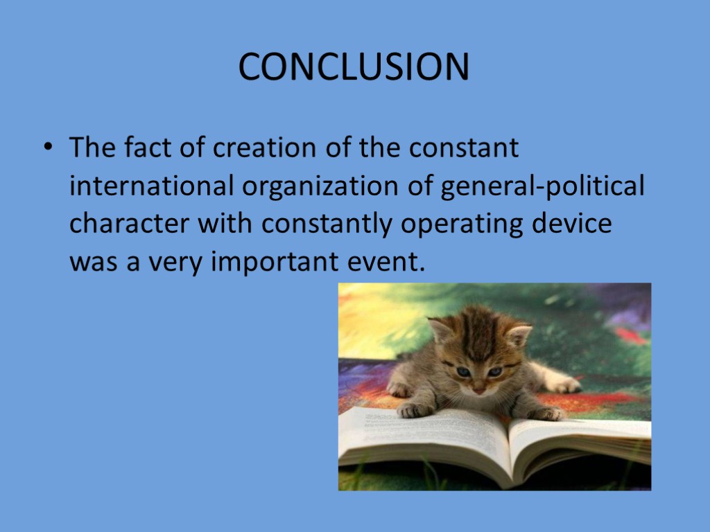 CONCLUSION The fact of creation of the constant international organization of general-political character with